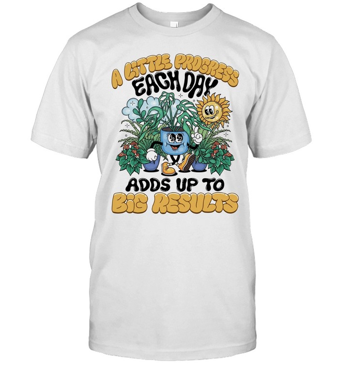 A Little progress each day adds up to big results Unisex T-Shirt