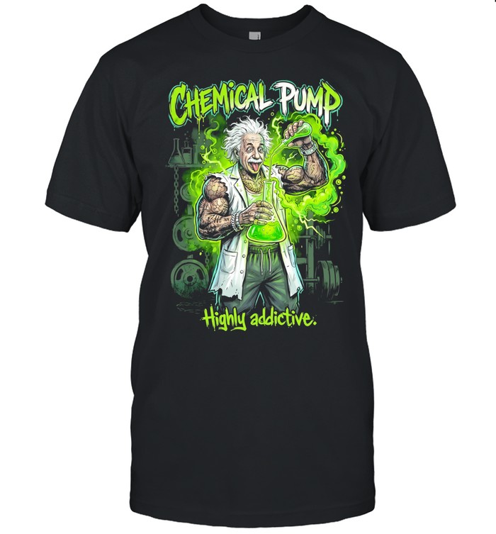 Albert Einstein mad scientist chemical pump highly addictive Unisex T-Shirt