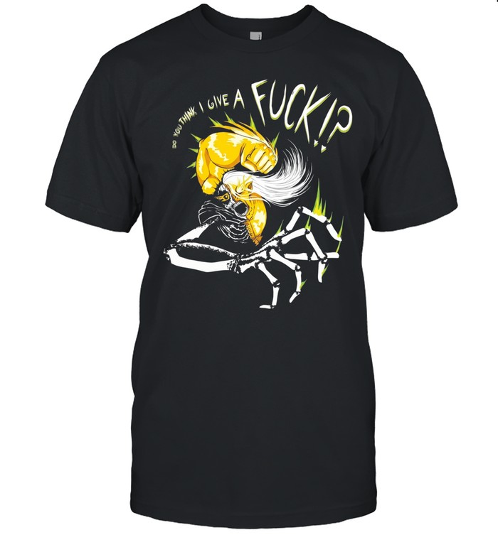 Birth from exile do you think I givr a fuck Unisex T-Shirt