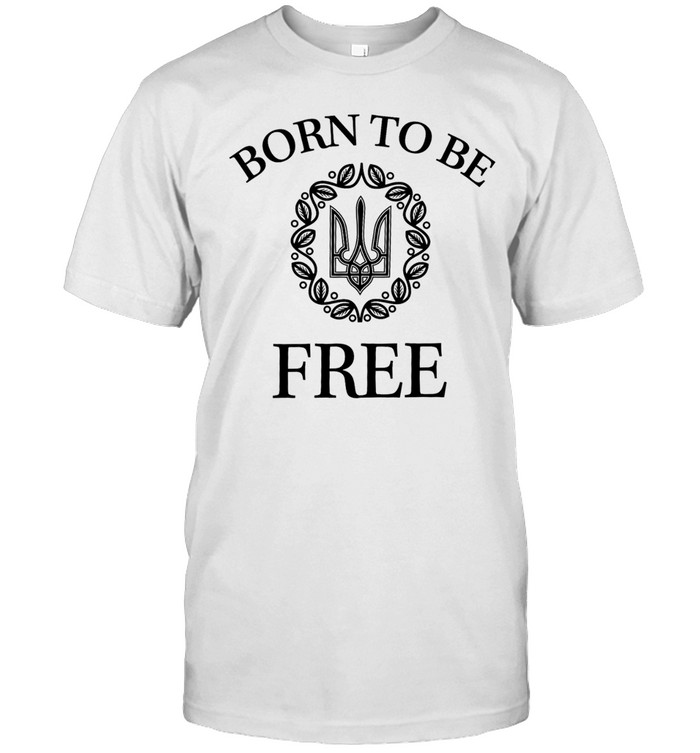 Born to Be Free Arms of Ukraine Unisex T-Shirt