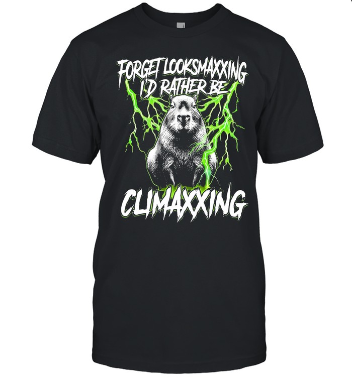 Capybara Forget Looksmaxxing I’d rather be Climaxxing Unisex T-Shirt