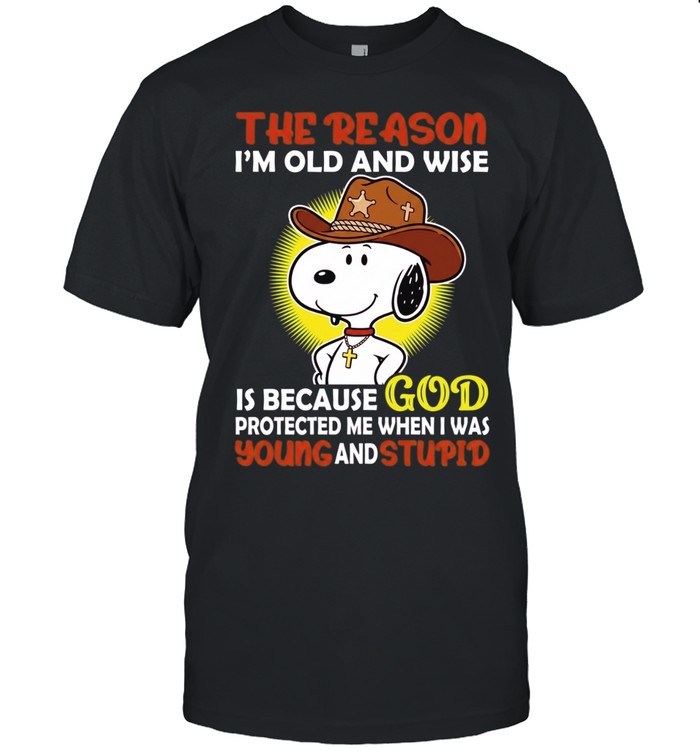 Cowboy Snoopy the reason I’m old and wise is because god protected me when I was young and stupid Unisex T-Shirt