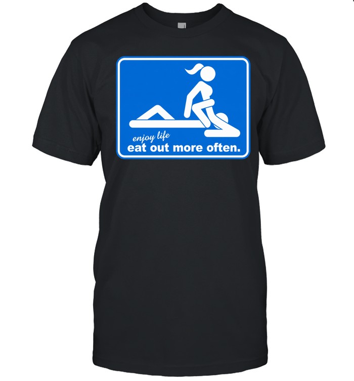 Enjoy life eat out more often Unisex T-Shirt