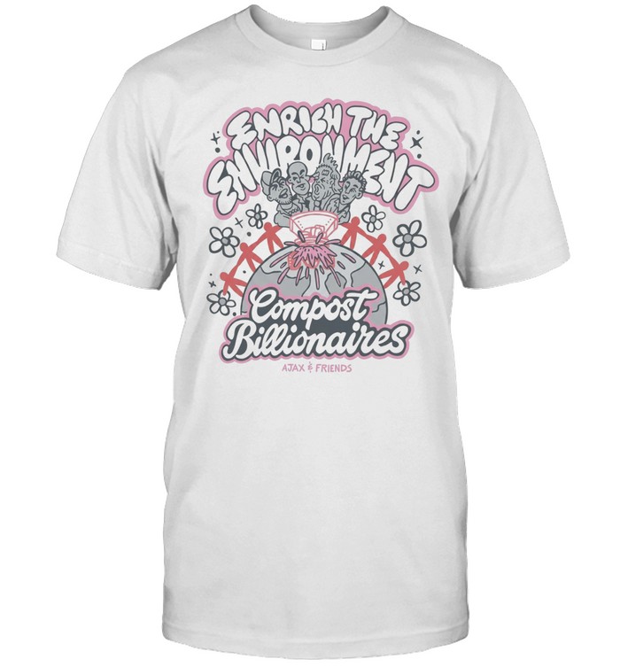 Enrien the environment Compost Billionaires Unisex T-Shirt