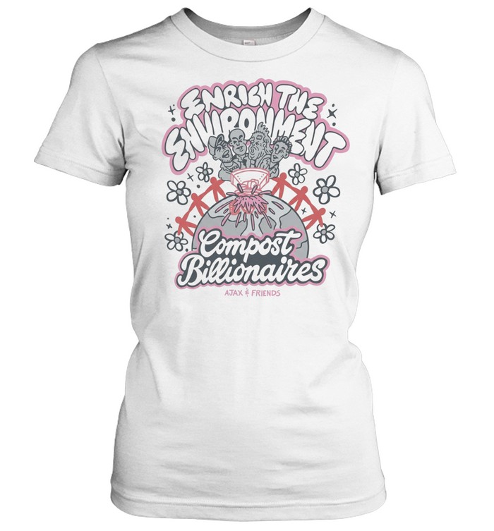 Enrien the environment Compost Billionaires Women T-Shirt