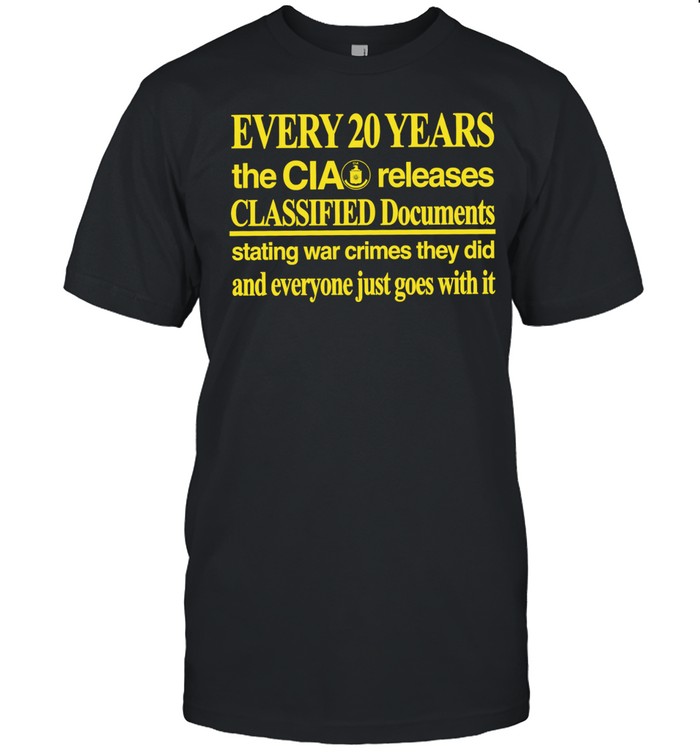 Every 20 years the CIA released classified documents stating war crimes they did and everyone just goes with it Unisex T-Shirt