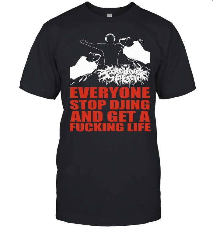 Everyone stop djing and get a fucking life Unisex T-Shirt