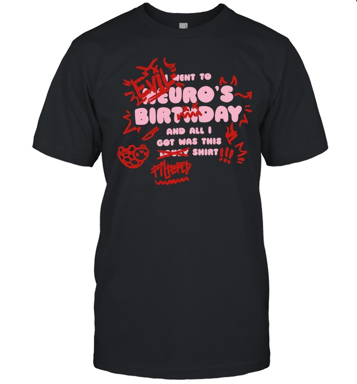 Evil Neuro Birthday and all I got was this Unisex T-Shirt