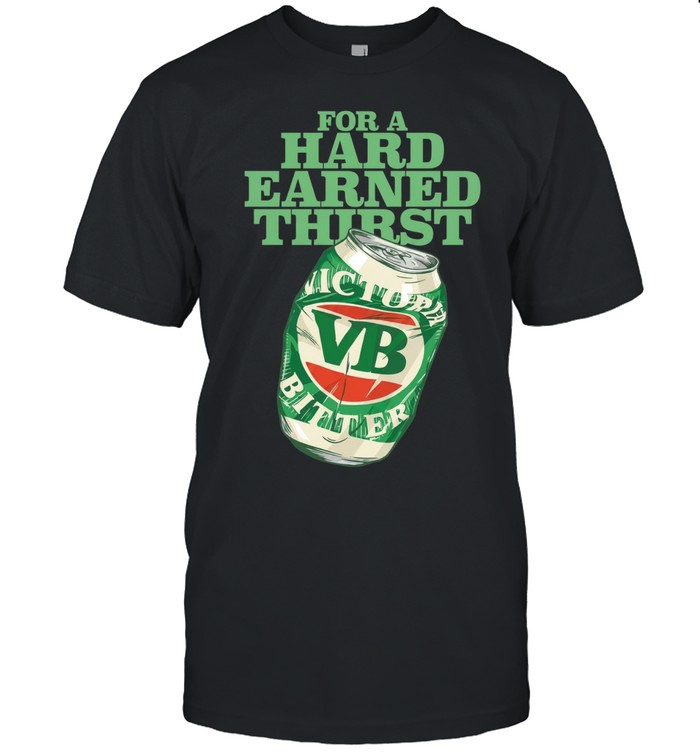 for a hard earned thirst Unisex T-Shirt