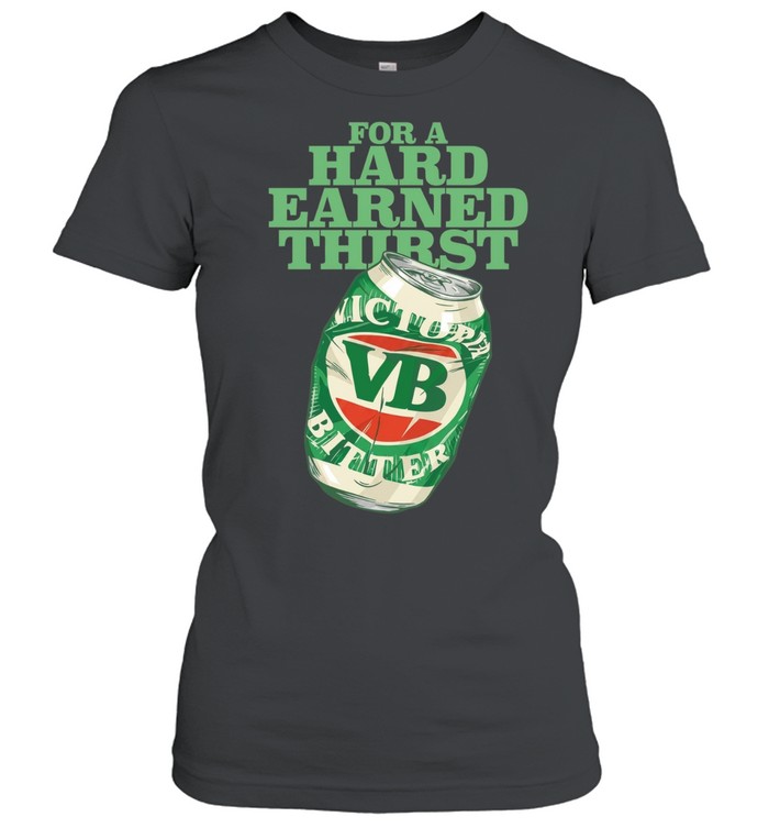 for a hard earned thirst Women T-Shirt