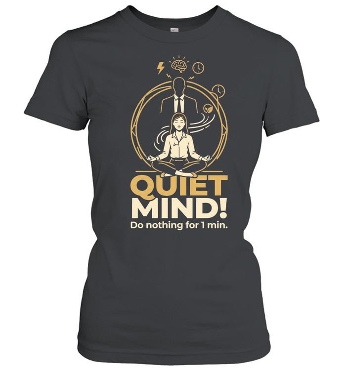 Girl quiet mind do nothing for 1 min Women T-Shirt