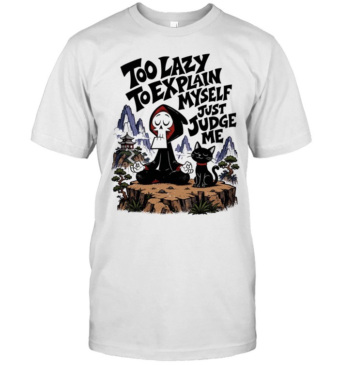 Grim too lazy to explain myself just judge me Unisex T-Shirt