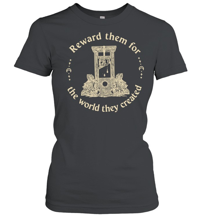 Guillotine reward them for the world they created Women T-Shirt