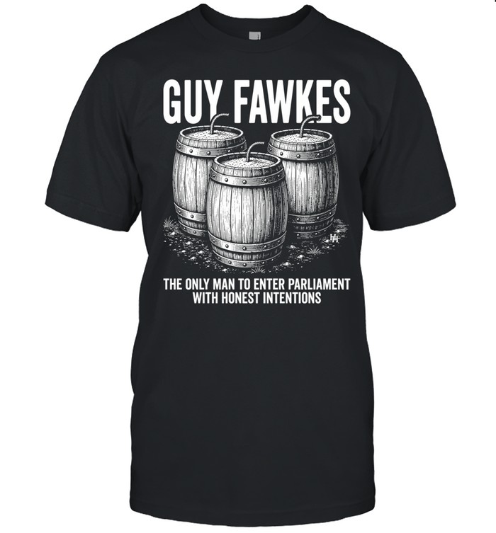 Guy fawkes the only man to enter parliament with honest intentions Unisex T-Shirt