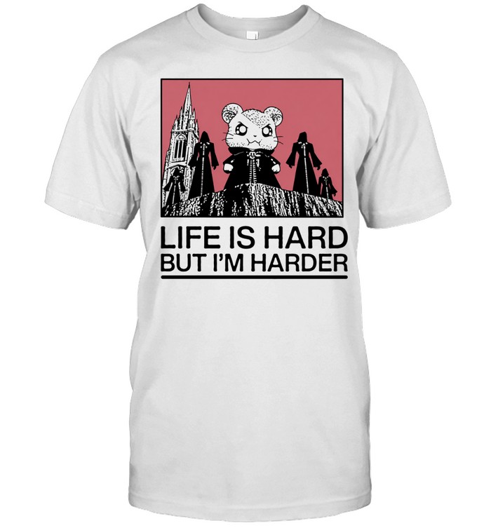 Hamtoro boss life Is hard bot I’m harder Unisex T-Shirt
