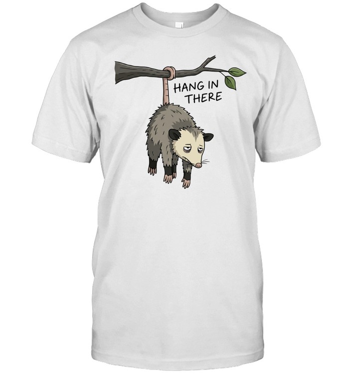 Hang in there opossum Unisex T-Shirt
