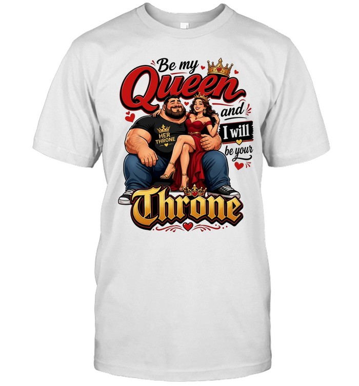 Her throne by me queen and I will be your love Unisex T-Shirt