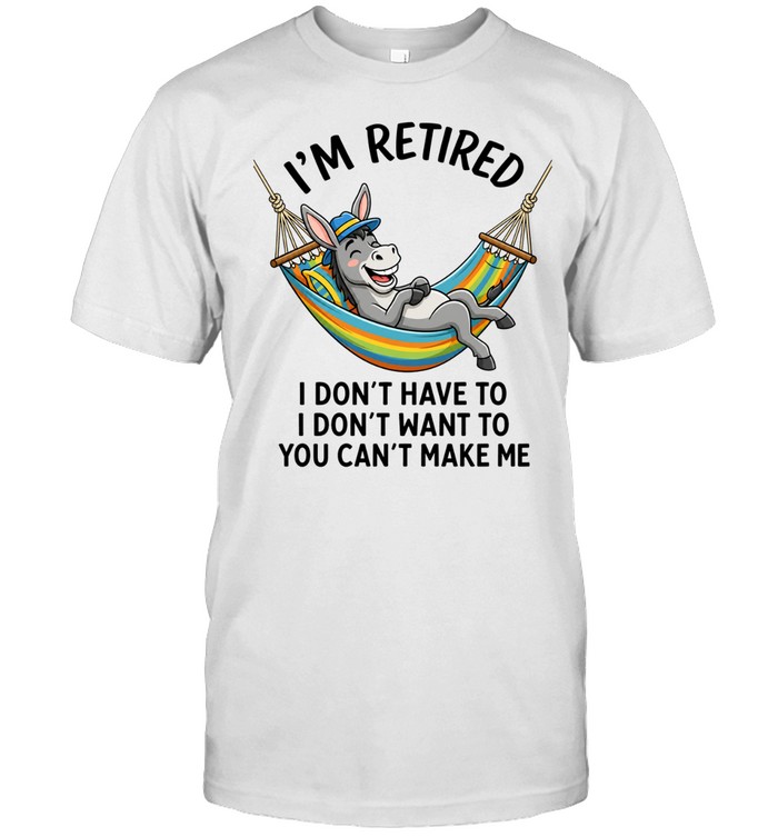 Horse I’m retired I don’t have to I don’t want to you can’t make me Unisex T-Shirt
