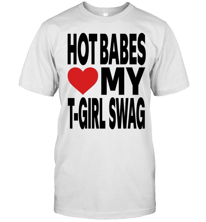 Hot babes love my t-boy swag Unisex T-Shirt