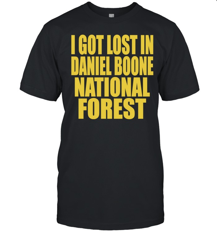 I Got lost in Daniel Boone forest Unisex T-Shirt