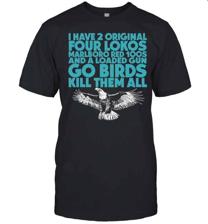 I have 2 four lokos marlboro red 100s and a loaded gun go birds kill them all Unisex T-Shirt