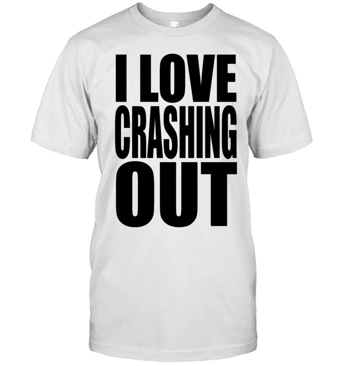 I love crashing out Unisex T-Shirt