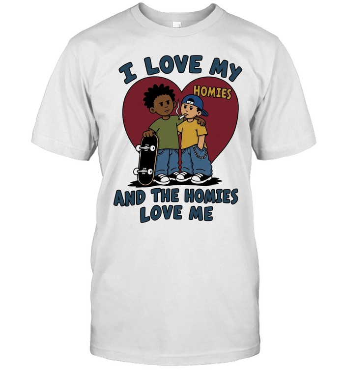 I love my homies and the homies love me Unisex T-Shirt