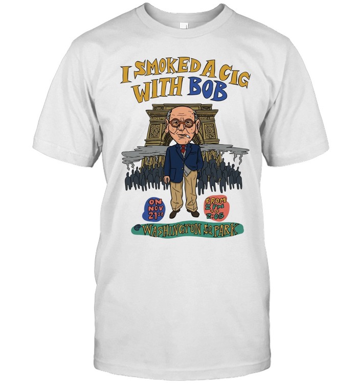 I smoked a cig with Bob Washington SQ Park Unisex T-Shirt