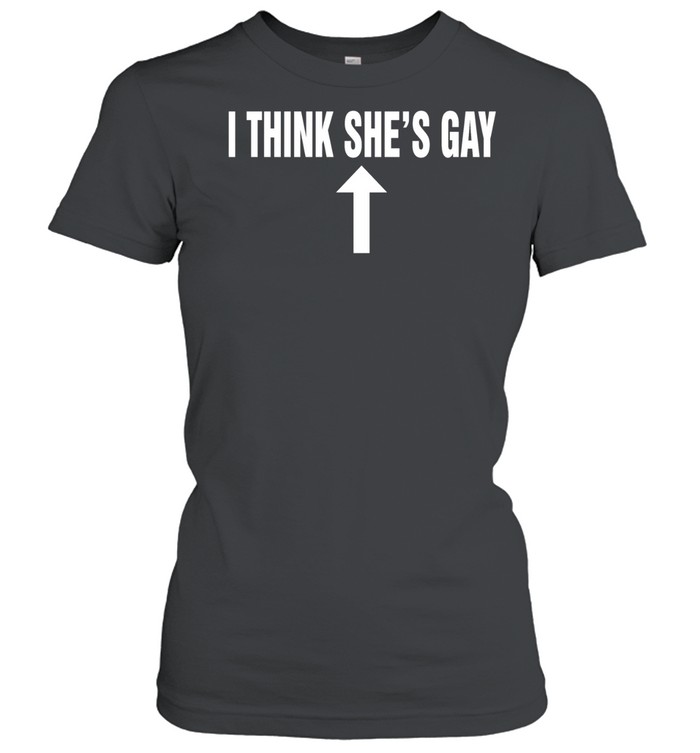 I think she’s gay arrow top Women T-Shirt