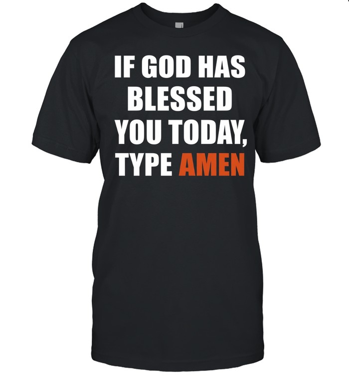 If God has blessed you today type Amen Unisex T-Shirt