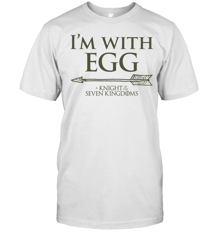 I’m with Egg A Knight of the Seven Kingdoms Unisex T-Shirt
