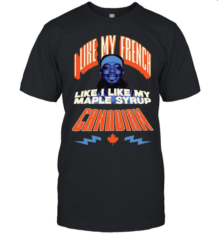 Jamal crawfor I like my french like I like my Maple Syrup Canadian Unisex T-Shirt