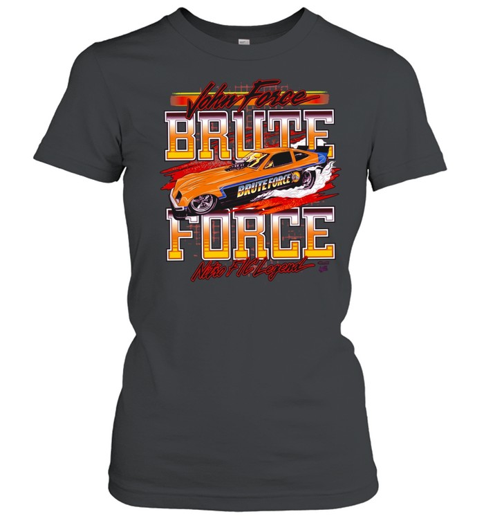 John Force Brute Force Nitro FlC legend Women T-Shirt