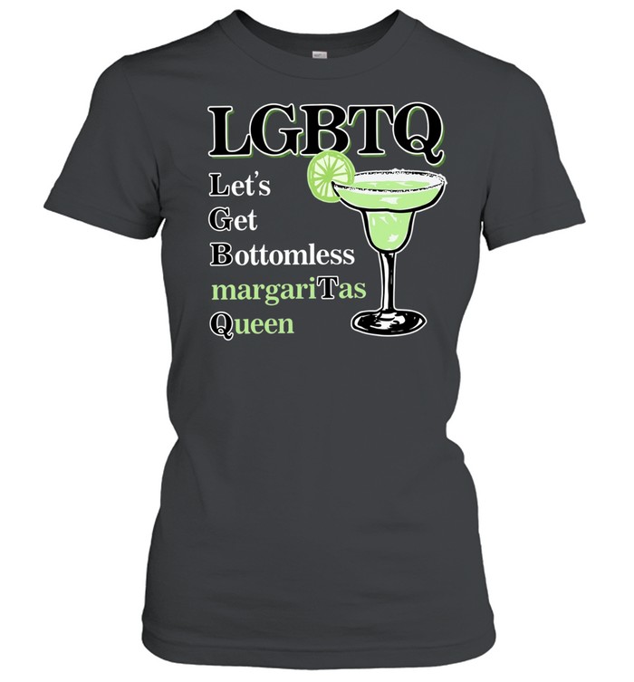 LGBTQ let’s get bottomless margaritas queen Women T-Shirt