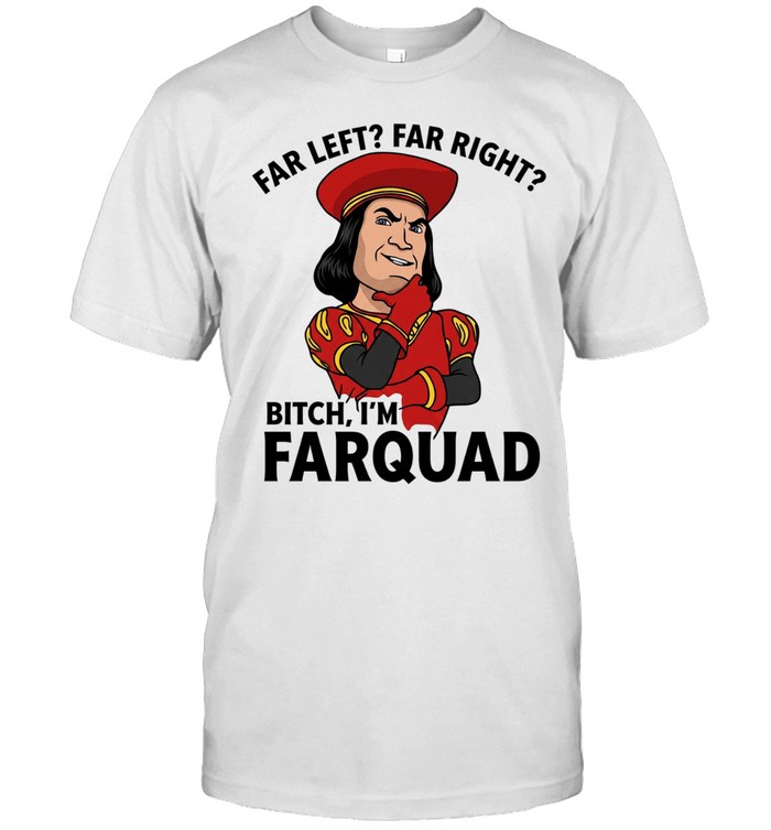 Lord Farquaad Shrek meme far left far right bitch I’m farquad Unisex T-Shirt