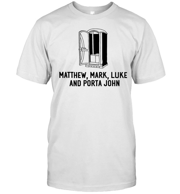 Matthew Mark Luke and Porta John Unisex T-Shirt