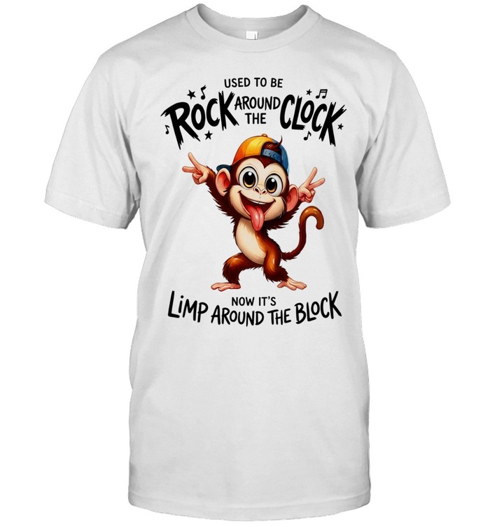Monkey used to be rock around the clock now it’s limp around the block Unisex T-Shirt