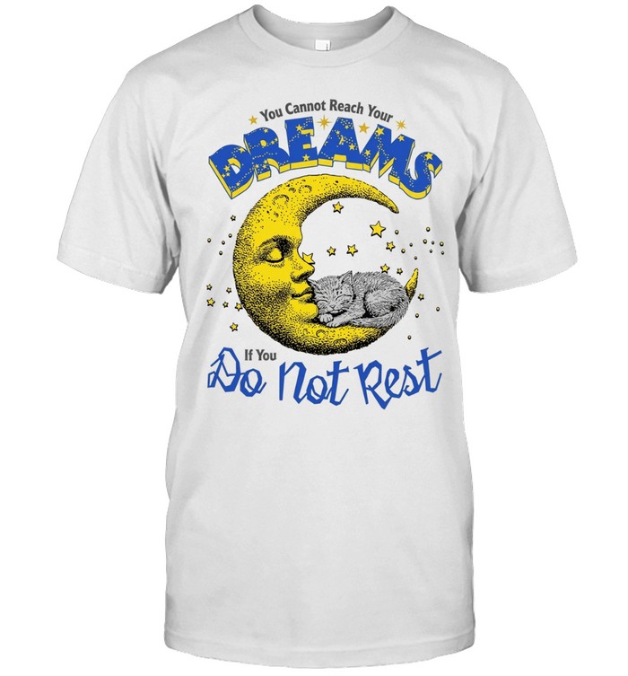 Moon you cannot reach your dreams if you do not rest Unisex T-Shirt