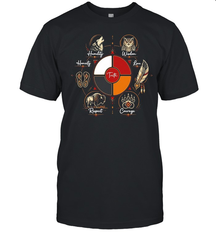 Native American truth Humility Wisdom Honesty Love Courage Respect Unisex T-Shirt