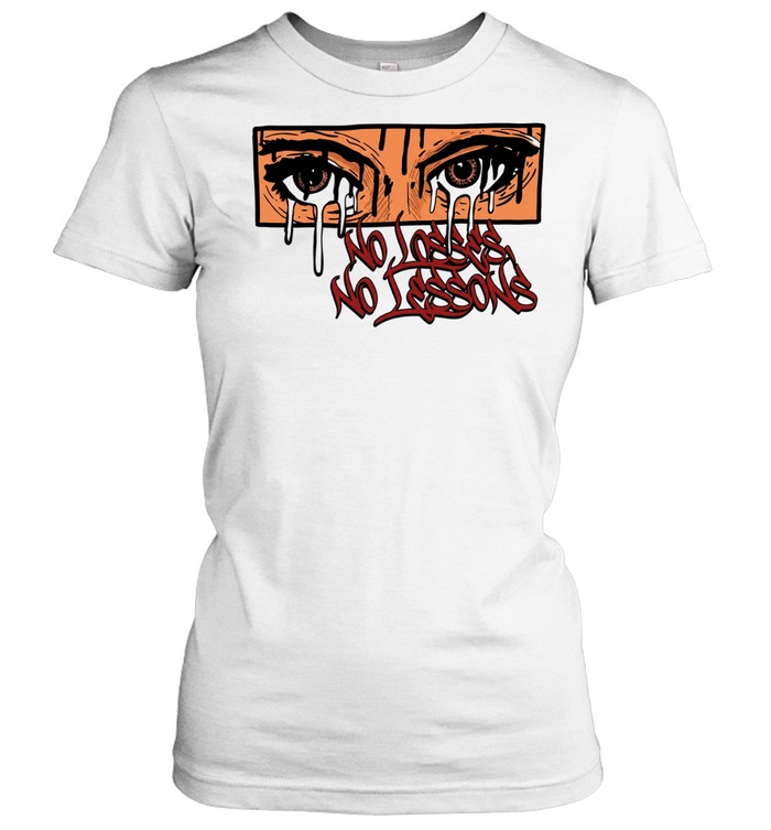 No losses no lessons crying eyes Women T-Shirt