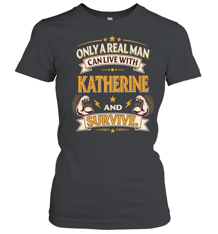 Only a real man can live with katherine and survive vintage Women T-Shirt