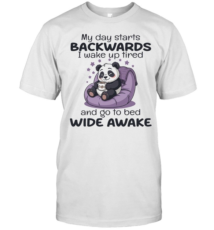 Panda my day starts backwards I wake up tired and go to bed wide awake Unisex T-Shirt