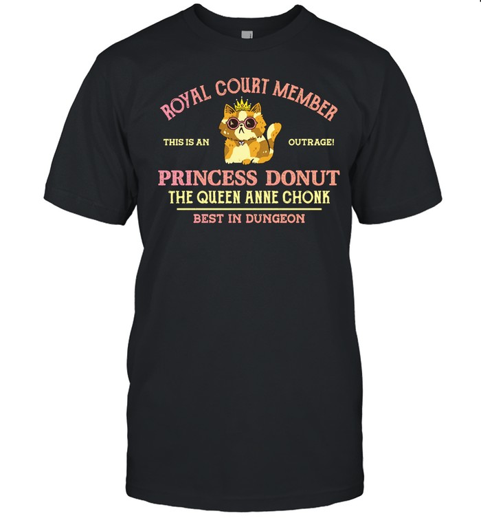 Princess Donut the Queen Anne Chonk Best In Dungeon Royal Court member Unisex T-Shirt