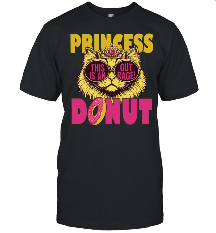Princess this Is an outrage donut Unisex T-Shirt