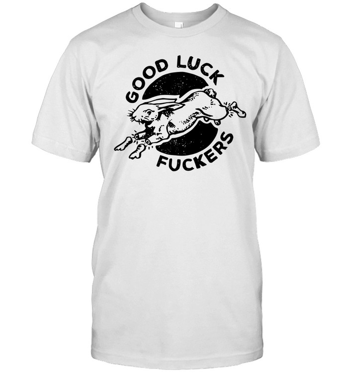 Rabbit good luck fuckers phrase Unisex T-Shirt