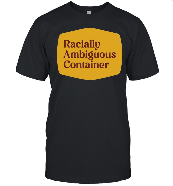 Racially ambiguous container classic Unisex T-Shirt