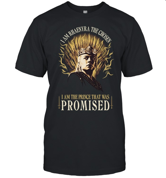 Rhaenyra Targaryen I am Rhaenyra the chosen I am the prince that was promised Unisex T-Shirt