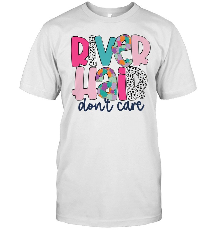 River hair don’t care Unisex T-Shirt