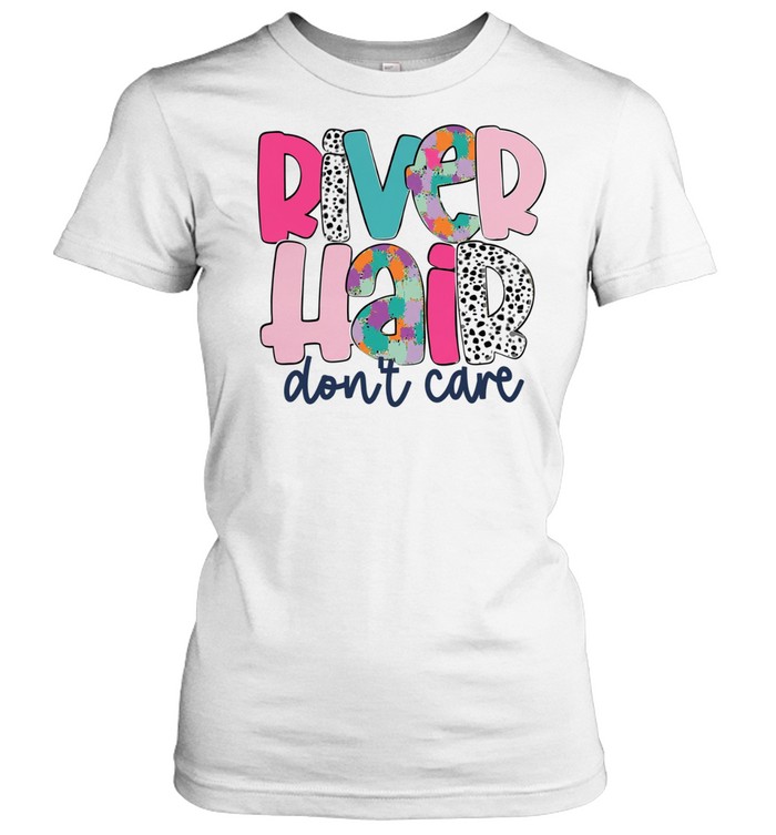 River hair don’t care Women T-Shirt