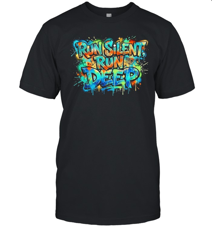 Run Silent Run Deep vibrant graffiti Unisex T-Shirt